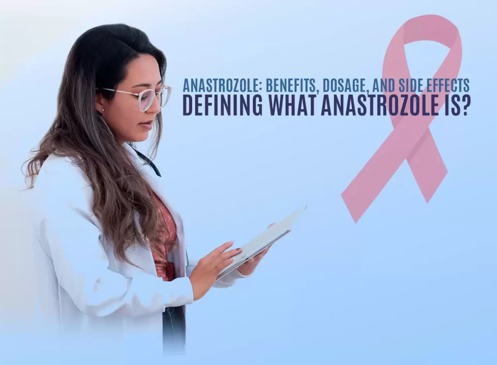 What is Anastrozole